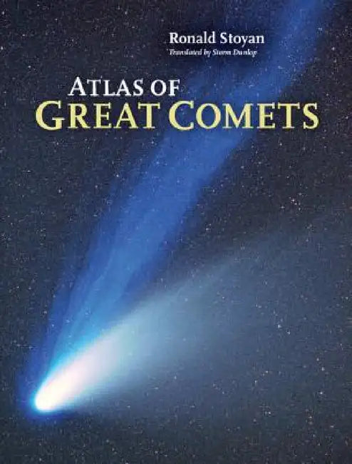 Atlas of Great Comets by Ronald Stoyan, Storm Dunlop