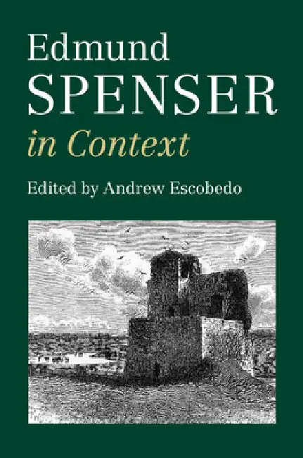 Edmund Spenser in Context by Andrew Escobedo