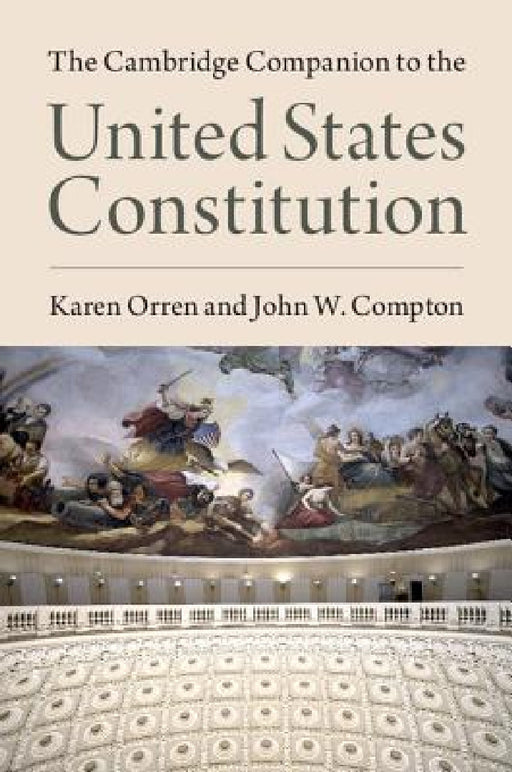 The Cambridge Companion to the United States Constitution by Karen Orren, John Compton