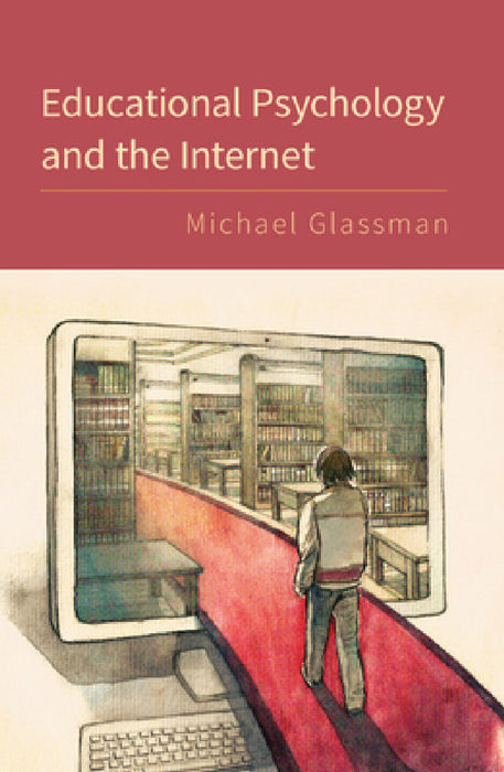 Educational Psychology and the Internet by Michael Glassman