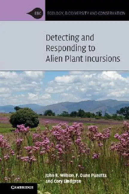 Detecting and Responding to Alien Plant Incursions by John R. Wilson, F. Dane Panetta, Cory Lindgren