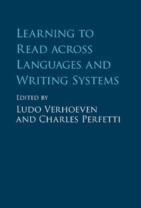 Learning to Read across Languages and Writing Systems by Ludo Verhoeven, Charles Perfetti