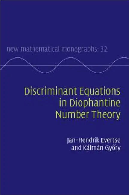 Discriminant Equations in Diophantine Number Theory by Jan-Hendrik Evertse