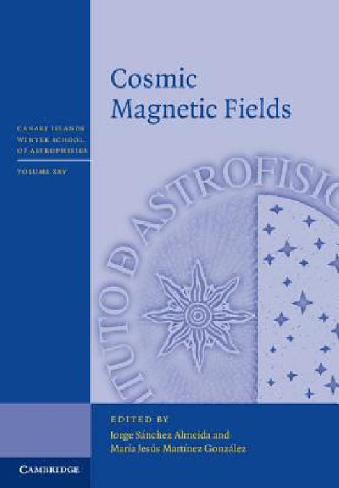 Cosmic Magnetic Fields by Jorge Sánchez Almeida, María Jesús Martínez González