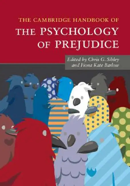 The Cambridge Handbook of the Psychology of Prejudice by Chris G. Sibley, Fiona Kate Barlow