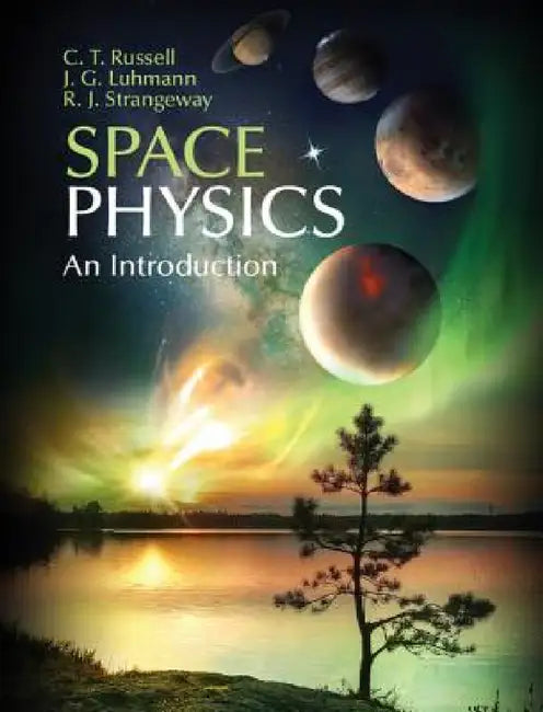 Space Physics by C. T. Russell, J. G. Luhmann, R. J. Strangeway