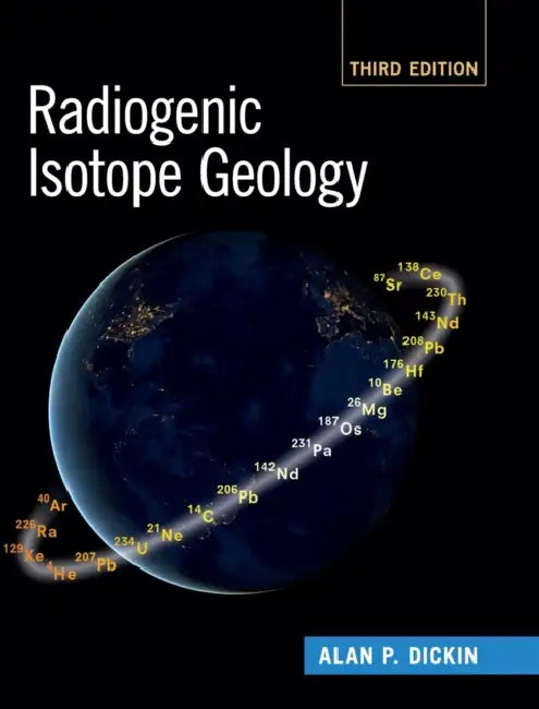 Radiogenic Isotope Geology by Alan P. Dickin