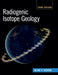 Radiogenic Isotope Geology by Alan P. Dickin
