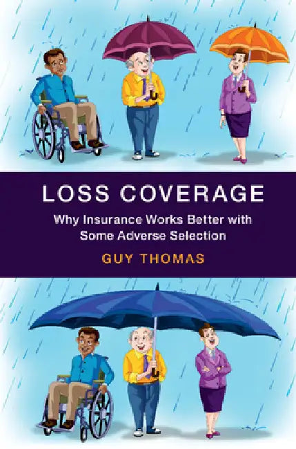 Loss Coverage: Why Insurance Works Better with Some Adverse Selection by Guy Thomas