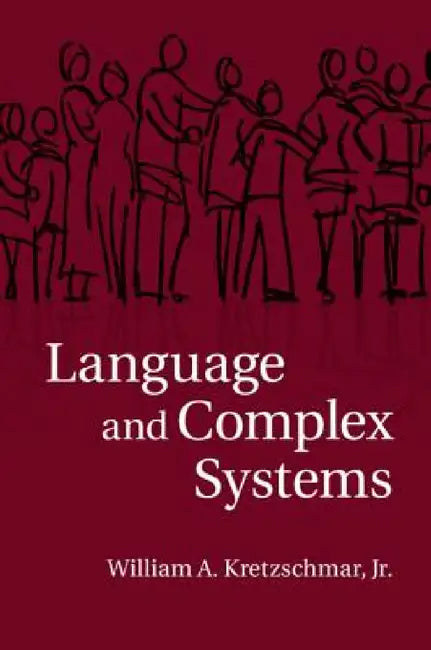 Language and Complex Systems by Jr. Kretzschmar William A.