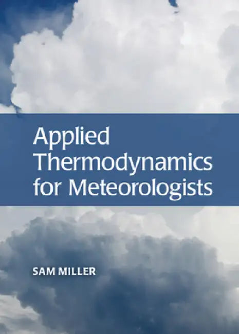 Applied Thermodynamics for Meteorologists by Sam Miller