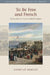 To Be Free and French: Citizenship in France's Atlantic Empire by Lorelle Semley