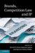Brands, Competition Law and IP by Deven R. Desai, Ioannis Lianos, Spencer Weber Waller