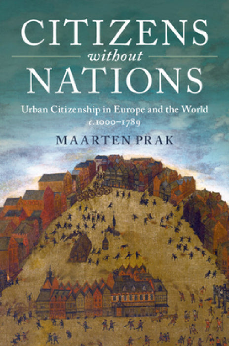 Citizens without Nations by Maarten Prak
