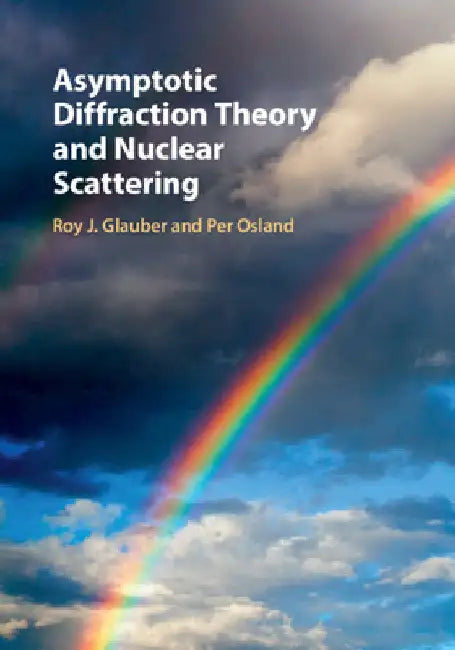 Asymptotic Diffraction Theory and Nuclear Scattering by Roy J. Glauber