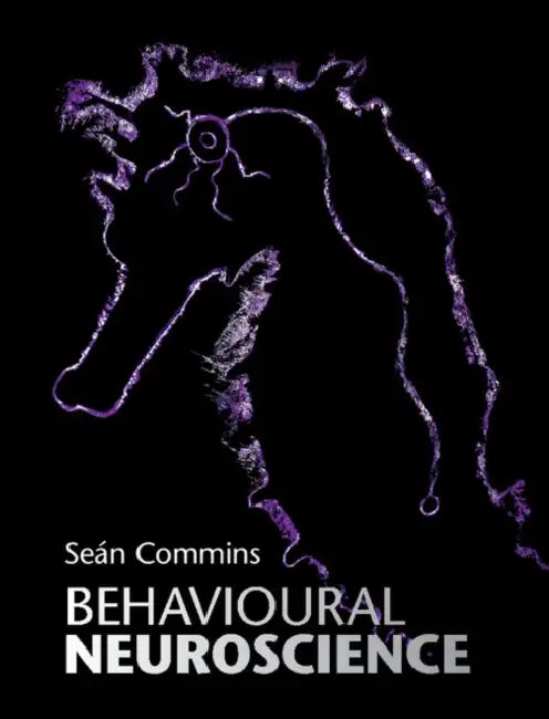 Behavioural Neuroscience by Seán Commins