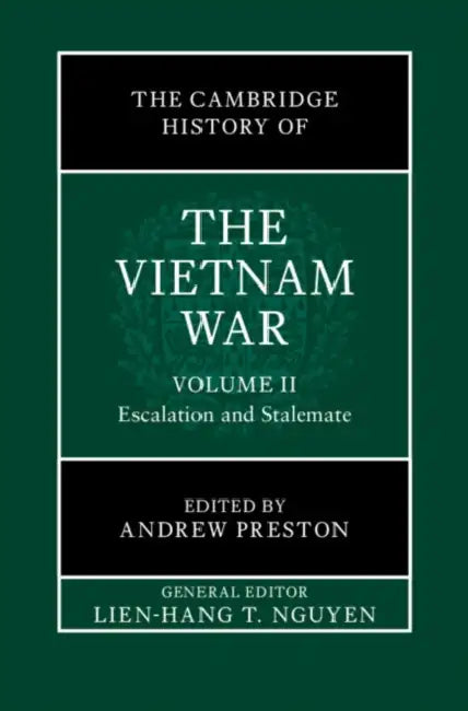The Cambridge History of the Vietnam War by Lien-Hang T. Nguyen, Andrew Preston