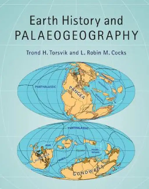 Earth History and Palaeogeography by Trond H. Torsvik, L. Robin M. Cocks