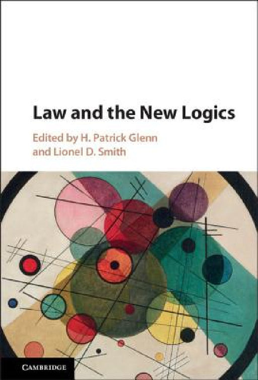Law and the New Logics by H. Patrick Glenn, Lionel D. Smith