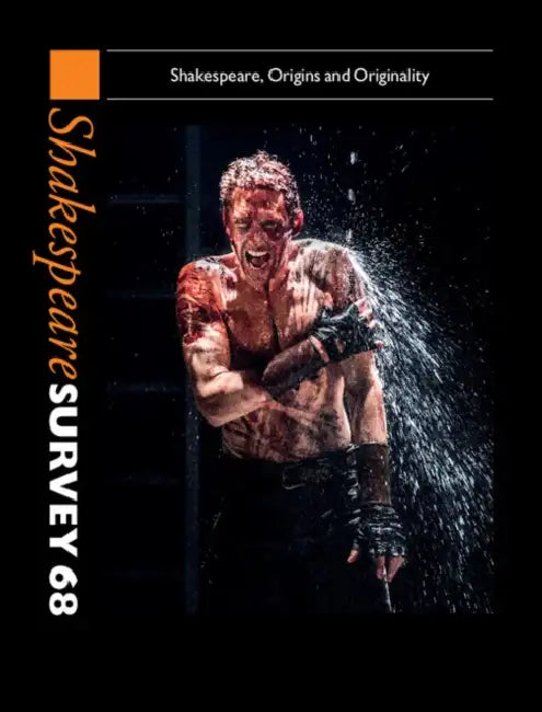 Shakespeare Survey: Volume 68, Shakespeare, Origins and Originality by Peter Holland