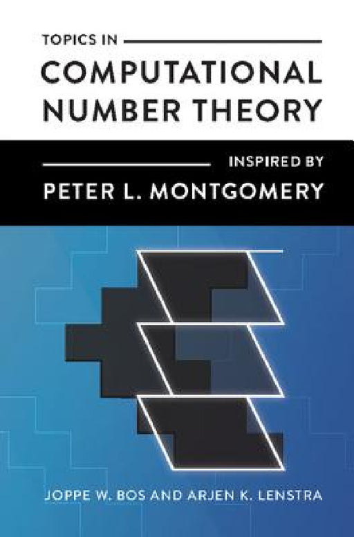 Topics in Computational Number Theory Inspired by Peter L. Montgomery by Joppe W. Bos, Arjen K. Lenstra