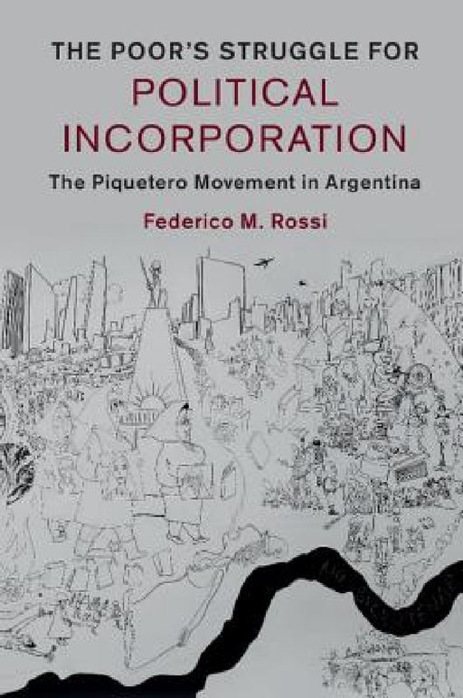 The Poor's Struggle for Political Incorporation by Federico M. Rossi
