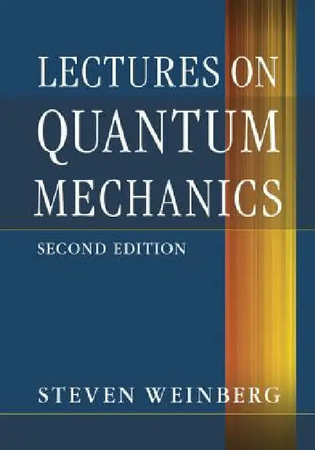Lectures on Quantum Mechanics by Steven Weinberg