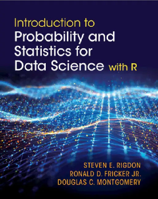 Introduction to Probability and Statistics for Data Science by Steven E. Rigdon