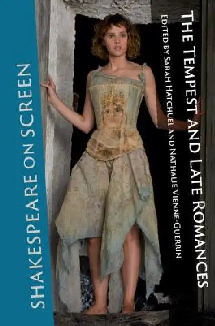 Shakespeare on Screen: The Tempest and Late Romances by Sarah Hatchuel, Nathalie Vienne-Guerrin