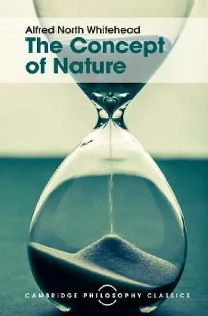 The Concept of Nature by Alfred North Whitehead