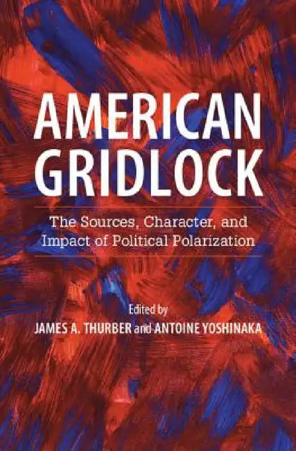 American Gridlock by James A. Thurber, Antoine Yoshinaka