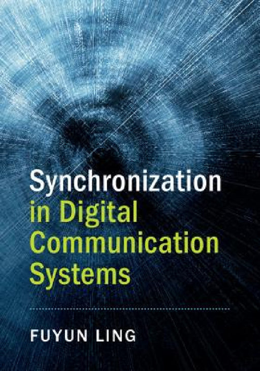 Synchronization in Digital Communication Systems by Fuyun Ling, John Proakis