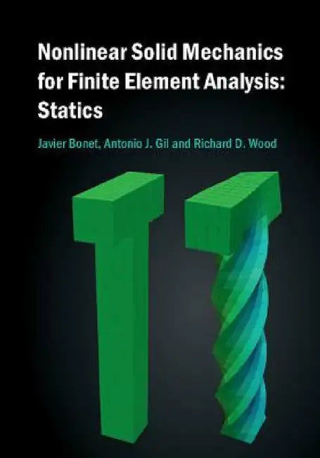 Nonlinear Solid Mechanics for Finite Element Analysis: Statics by Javier Bonet, Antonio J. Gil, Richard D. Wood