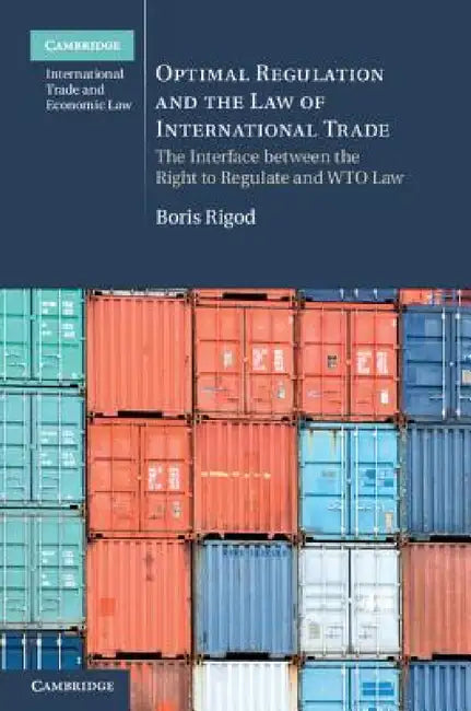 Optimal Regulation and the Law of International Trade by Boris Rigod