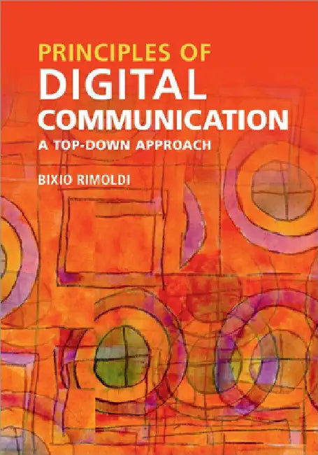 Principles of Digital Communication: A Top-Down Approach by Bixio Rimoldi
