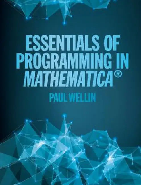 Essentials of Programming in Mathematica by Paul Wellin