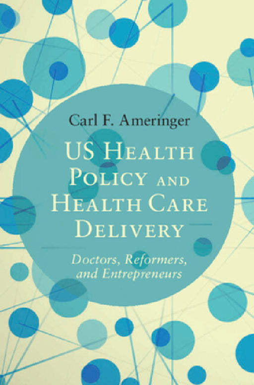 US Health Policy and Health Care Delivery by Carl F. Ameringer