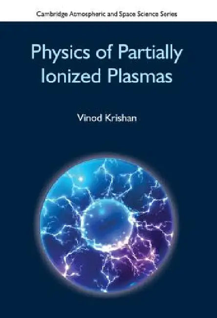 Physics of Partially Ionized Plasmas by Vinod Krishan