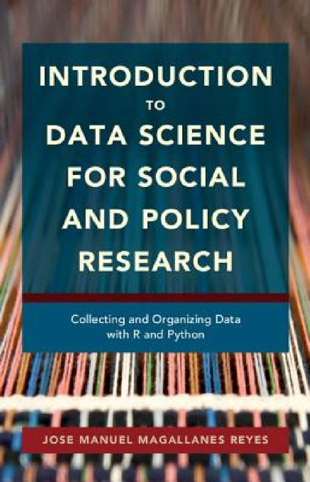 Introduction to Data Science for Social and Policy Research by Jose Manuel Magallanes Reyes