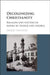 Decolonizing Christianity: Religion and the End of Empire in France and Algeria by Darcie Fontaine