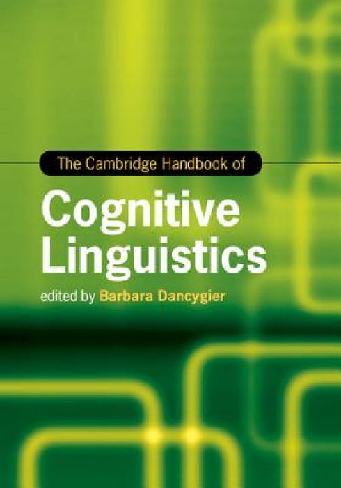 The Cambridge Handbook of Cognitive Linguistics by Barbara Dancygier