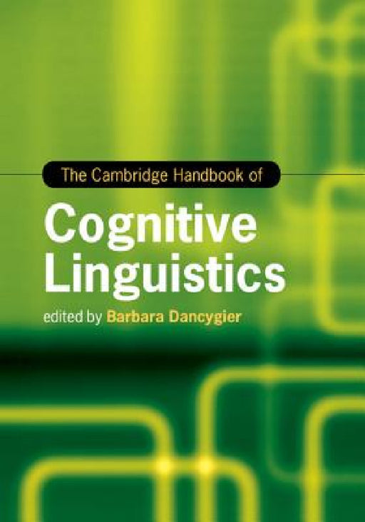 The Cambridge Handbook of Cognitive Linguistics by Barbara Dancygier