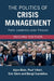 The Politics of Crisis Management by Arjen Boin, Paul 'T Hart, Eric Stern