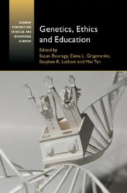 Genetics, Ethics and Education by Susan Bouregy, Elena L. Grigorenko, Stephen R. Latham