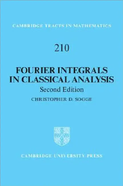 Fourier Integrals in Classical Analysis by Christopher D. Sogge