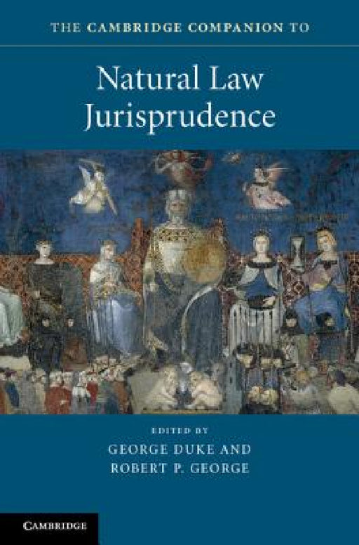 The Cambridge Companion to Natural Law Jurisprudence by George Duke, Robert P. George