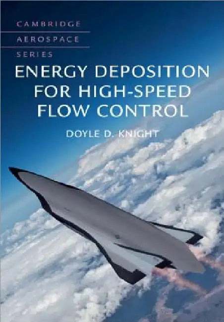 Energy Deposition for High-Speed Flow Control by Doyle D. Knight