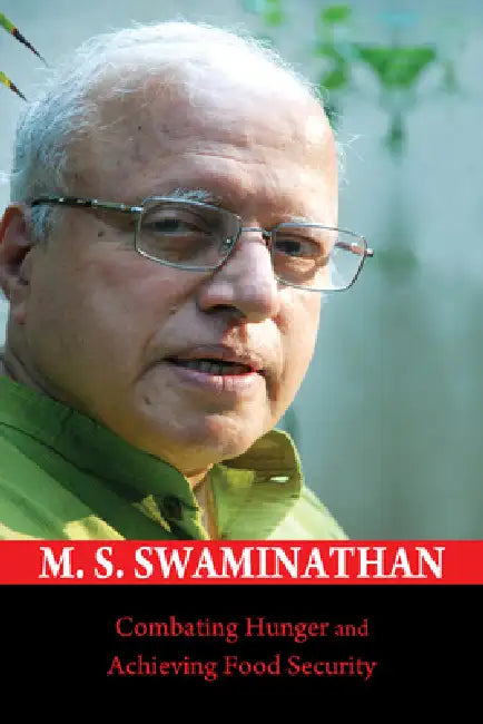 Combating Hunger and Achieving Food Security by M. S. Swaminathan