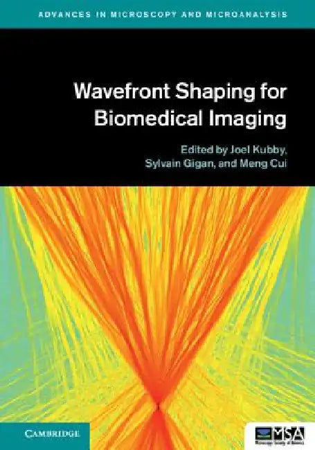Wavefront Shaping for Biomedical Imaging by Joel Kubby, Sylvain Gigan, Meng Cui