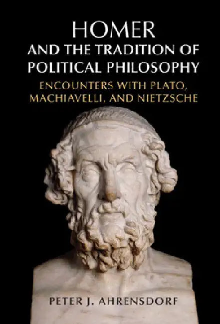Homer and the Tradition of Political Philosophy by Peter J. Ahrensdorf